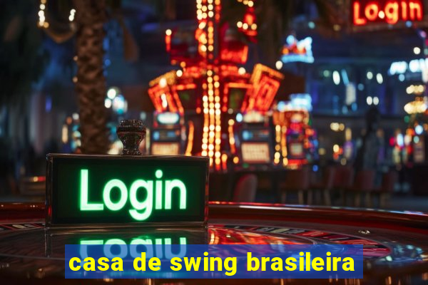 casa de swing brasileira